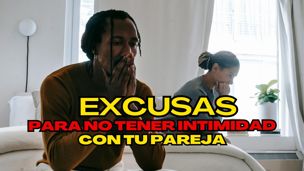 EXCUSAS PARA NO TENER INTIMIDAD CON TU PAREJA