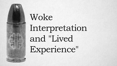 Woke Interpretation and "Lived Experience"
