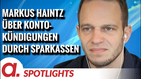 Spotlight: Markus Haintz über Kontokündigungen durch Sparkassen ohne sachgerechten Grund