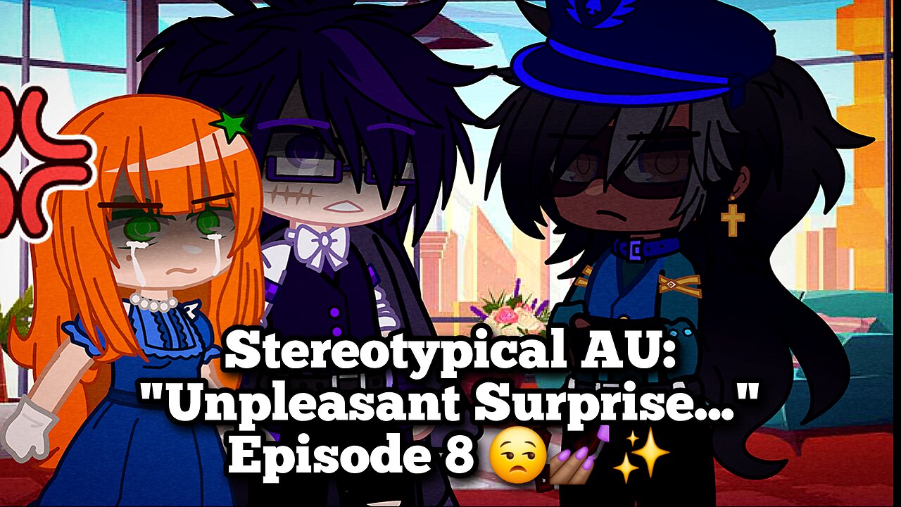 Stereotypical AU: "Unpleasant Surprise..." Episode 8 😒💅🏾✨️