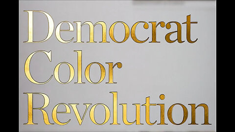 Deep State Democrat Color Revolution
