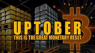 UPTOBER: THIS IS THE GREAT MONETARY RESET