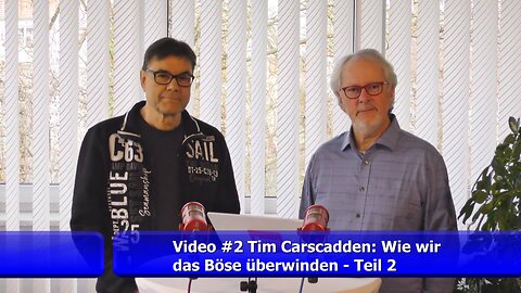 #2: Wie wir das Böse überwinden - Teil 2 (Tim Carscadden/Jan.2025)