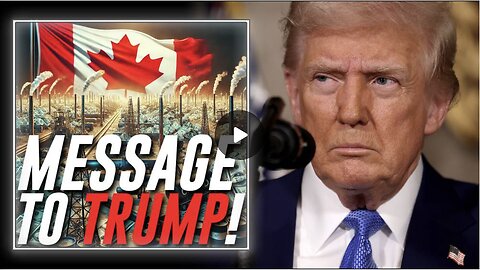 INFOWARS: Top Ally in Canada Warns Trump: Secure 50 Yrs of Canada Oil & Energy for USA Now!