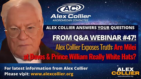 Alex Collier Exposes Truth: Are Milei at Davos & Prince William Really White Hats?