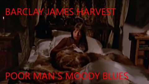 BARCLAY JAMES HARVEST - POOR MAN`S MOODY BLUES - VIDEO FROM in the Cat's Eyes