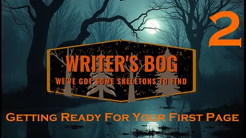 Writer's Bog ep. 2 - Getting Ready for your First Page