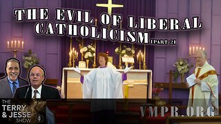 02 Jan 25, The Terry & Jesse Show: The Evil of Liberal Catholicism, Pt. 2