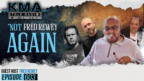 KMA Talk Radio Episode 603 – Not Fred Rewey Again