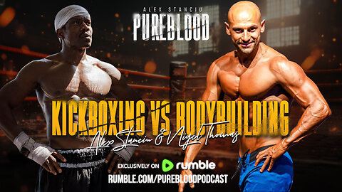 PUREBLOOD PODCAST | KICKBOXING VS BODYBUILDING