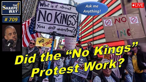 Sharpe Way No. 709! Do the 'No Kings' Protests Work? LIVE Ask Me Anything!