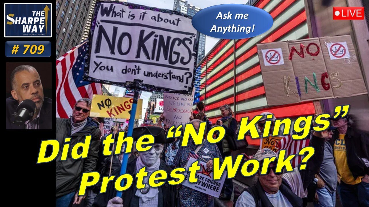 Sharpe Way No. 709! Do the 'No Kings' Protests Work? LIVE Ask Me Anything!