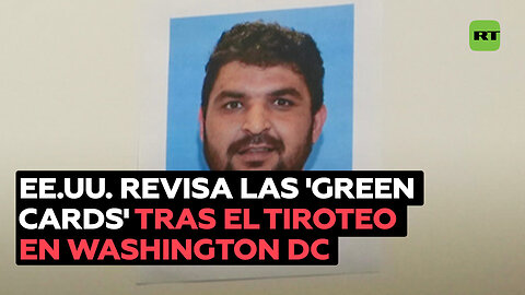 EE.UU. lanza una gran revisión de las 'Green Cards' tras el tiroteo en Washington DC