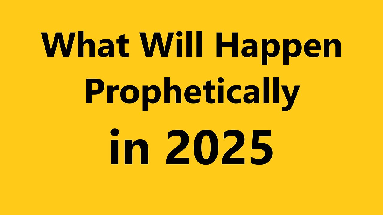 What is Going to Happen Prophetically in 2025, Most Shocking Prophetic Predictions For 2025