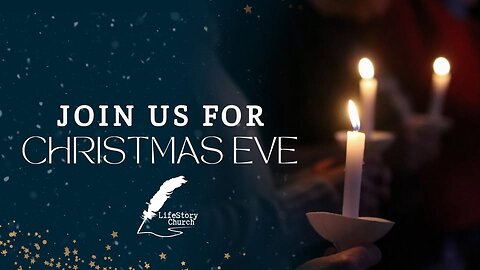 Christmas Eve Candlelight Communion Service 2025 | LifeStory Church