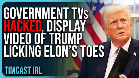 Government TVs HACKED_ Display Video of Trump LICKING Elon_s Toes_ Hacker CAUGHT