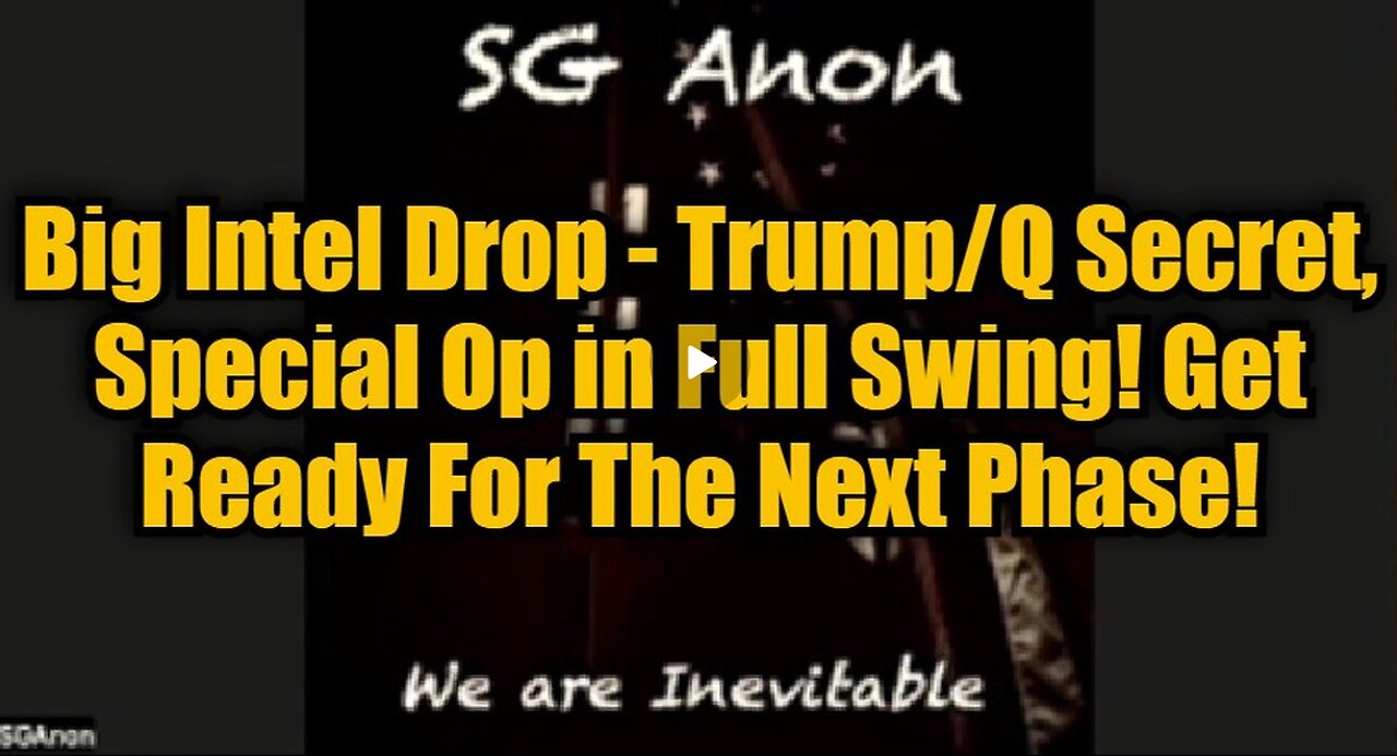 SG Anon- Big Intel Drop - Trump-Q Secret, Special Op in Full Swing! Get Ready For The Next Phase!