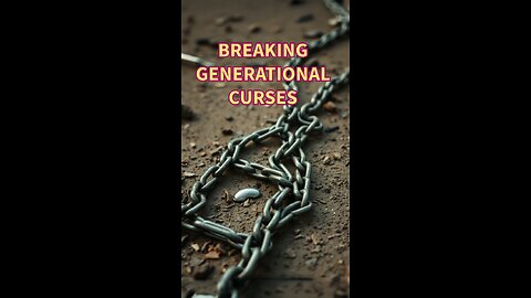 BREAKING GENERATIONAL CURSES