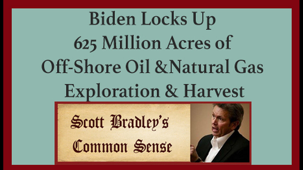 Biden Locks Up 625 Million Acres of Off-Shore oil & Natural Gas Exploration & Harvest