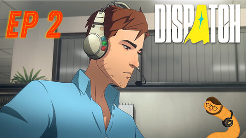 First Day - Dispatch - Episode 2