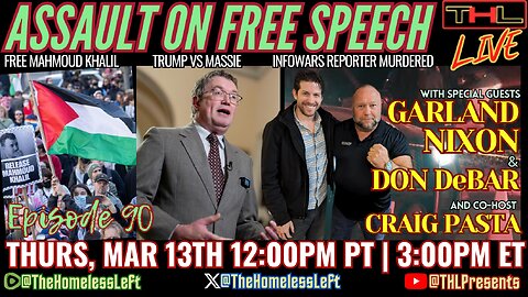 Assault on Free Speech w GARLAND NIXON, Trump ATTACKS Thomas Massie w DON DeBAR, Free Mahmoud Khalil, Ukraine Ceasefire Deal Disaster, INFOWARS Journalist Murdered w CRAIG PASTA | THL LIVE Thurs, March 13th 12pm PDT