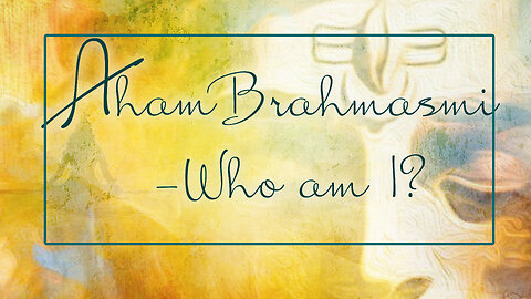 What is Aham Brahmasmi?