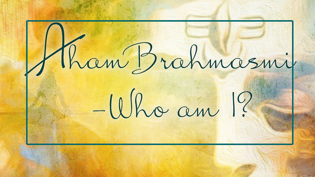 What is Aham Brahmasmi?