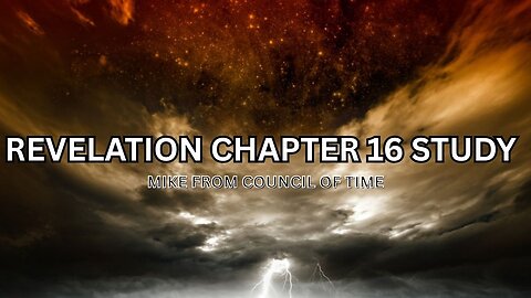 Revelation Chapter 16 Study - Mike From COT