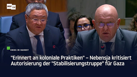 "Koloniale Praktiken" – Nebensja kritisiert Autorisierung der "Stabilisierungstruppe" für Gaza