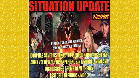 SITUATION UPDATE 2/10/25 - DOGE Saves 74 Billion, Army Vet Med-Bed Testimony, Trump Game Theory