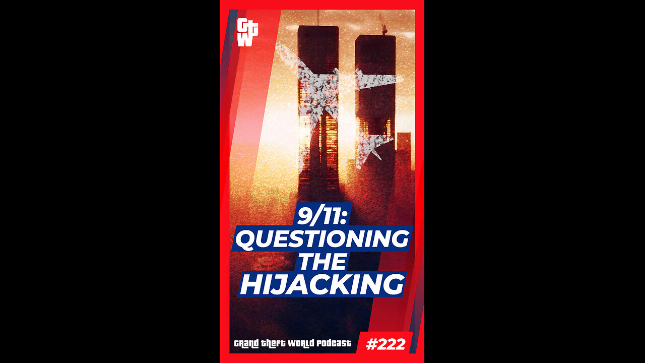 9/11: Questioning the Hijacking | #GrandTheftWorld 222 (Short)