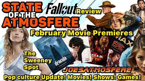 February Movie Premiers, Fallout Review, Sydney Sweeney News, State of the Atmosfere!