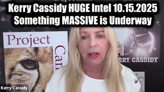 Kerry.Cassidy Sistuation Update 10.15.25 Something MASSIVE is Underway