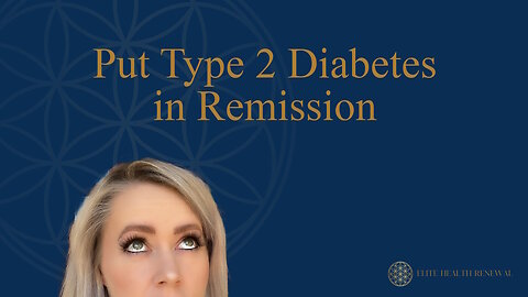 How Can YOU Put Type 2 Diabetes In Remission?