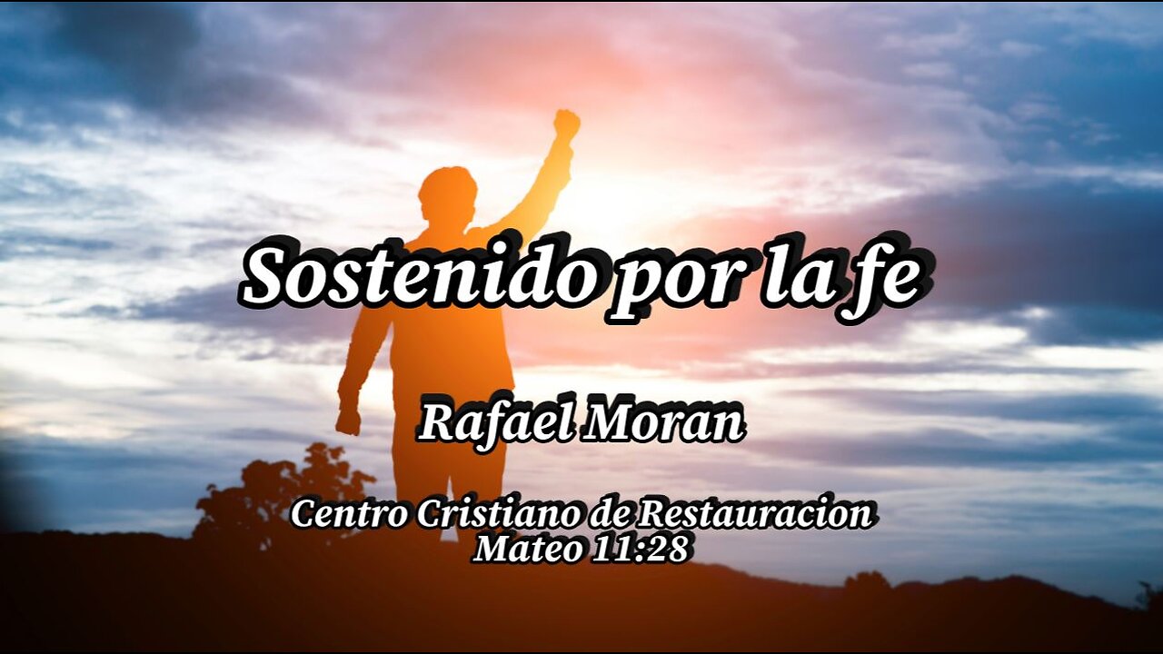 Sostenido por la fe | Rafael Moran