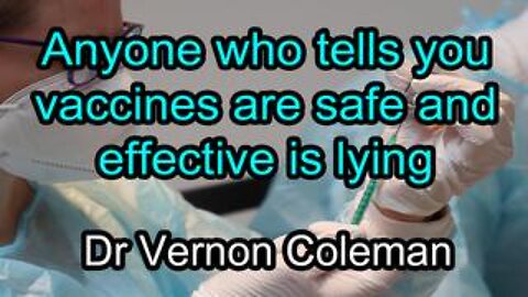 Anyone who tells you vaccines are safe and effective is lying 