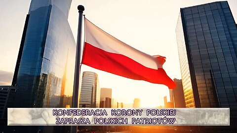 Konfederacja Korony Polskiej zaprasza wszystkich patriotów do działania