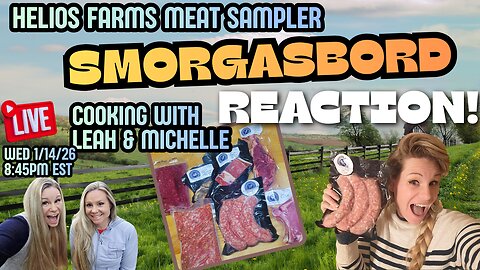 Helios Farms Meat Sampler Smorgasbord REACTION! Cooking with Leah & Michelle LIVE
