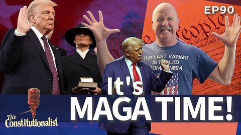 The Constitutionalist - Episode #91 It's MAGA Time