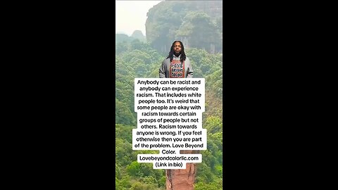 Anybody can be racist and anybody can experience racism. That includes white people too.