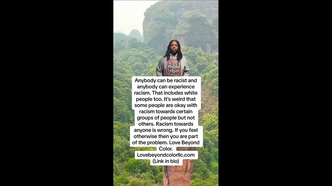 Anybody can be racist and anybody can experience racism. That includes white people too.