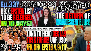 Ep.337 Luna To Head Declassification Task Force, JFK, RFK, Epstein, New 9/11 Investigation! Beck: Epstein List in 10 Days! RETURN OF INCANDESCENT LIGHT BULBS! Trump: “FEMA Should Be Terminated”