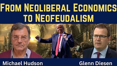 Michael Hudson: From Neoliberalism to Neofeudalism