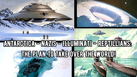 Antarctica - Nazis - Illuminati - Reptillians: The plan to take over the WORLD! - Documentary