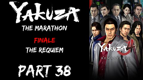 LP Yakuza Marathon Part 38 - Part 5 Finale: The Requiem - | Yakuza 4