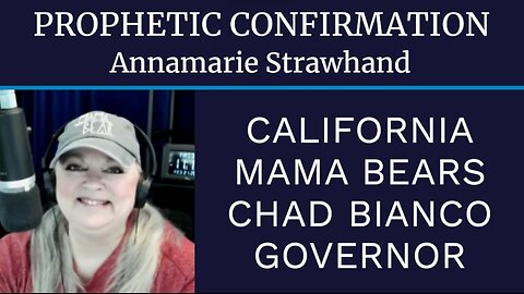 Prophetic Confirmation: California, Mama Bears, Chad Bianco Governor