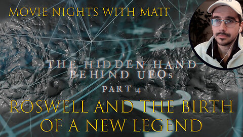 Movie Night with Matt: The Hidden Hand Behind UFOs Ep. 4 (Roswell and the Birth of a New Legend)