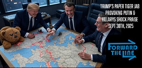 Trump's Paper Tiger Jab Provoking Putin & Hillary's Shock Praise - Ep30.2 | Forward the Line