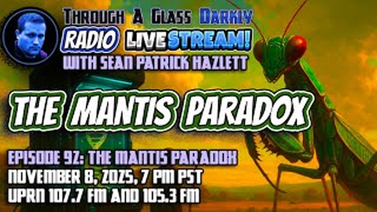 Through A Glass Darkly Radio: The Mantis Paradox: Shepherds or Genetic Engineers?