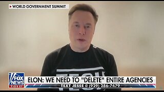 Elon Musk: We Need To Delete Entire Agencies